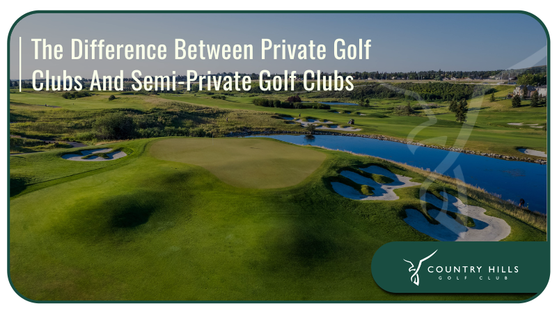 The Difference Between Private Golf Clubs And Semi-Private Golf Clubs