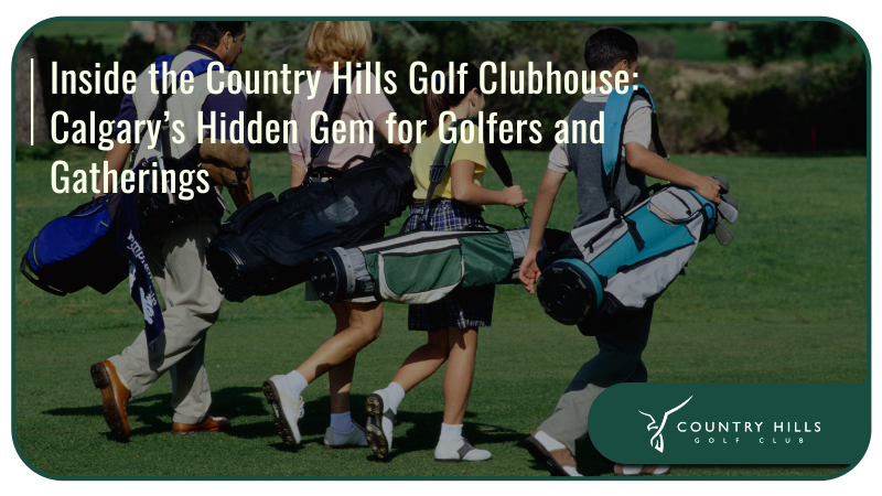 Inside the Country Hills Golf Clubhouse: Calgary’s Hidden Gem for Golfers and Gatherings