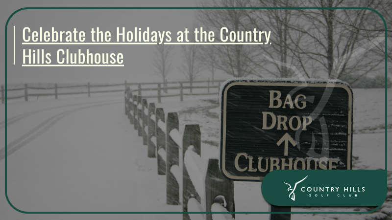 Celebrate the Holidays at the Country Hills Clubhouse 