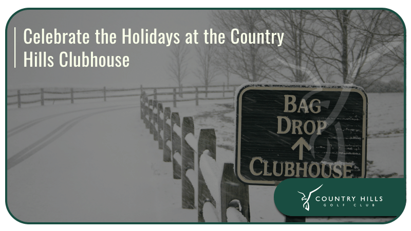 Celebrate the Holidays at the Country Hills Clubhouse 