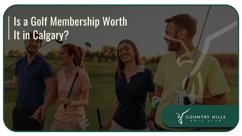 Is a Golf Membership Worth It in Calgary?