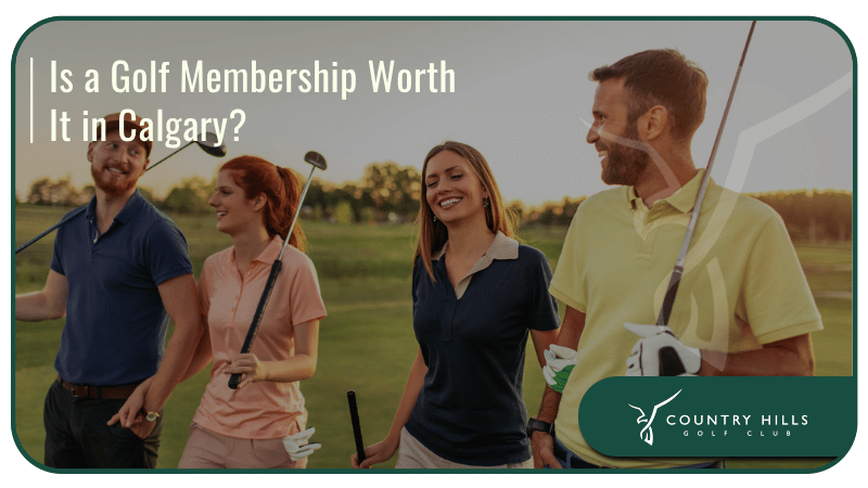 Is a Golf Membership Worth It in Calgary?