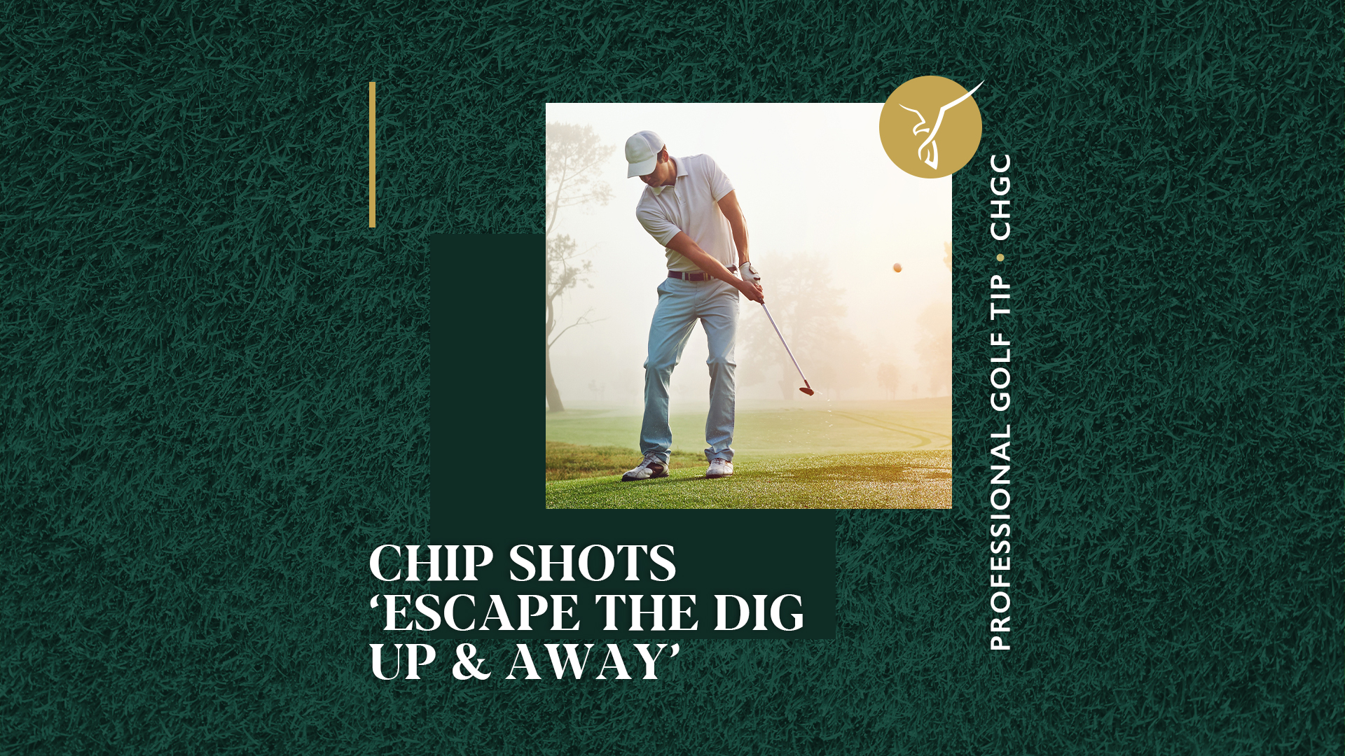 Chip Shots Tips – Escape the Dig - Up & Away
