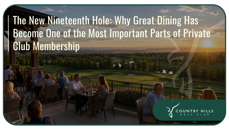 The New Nineteenth Hole. Why Great Dining Has Become One of the Most Important Parts of Private Club Membership