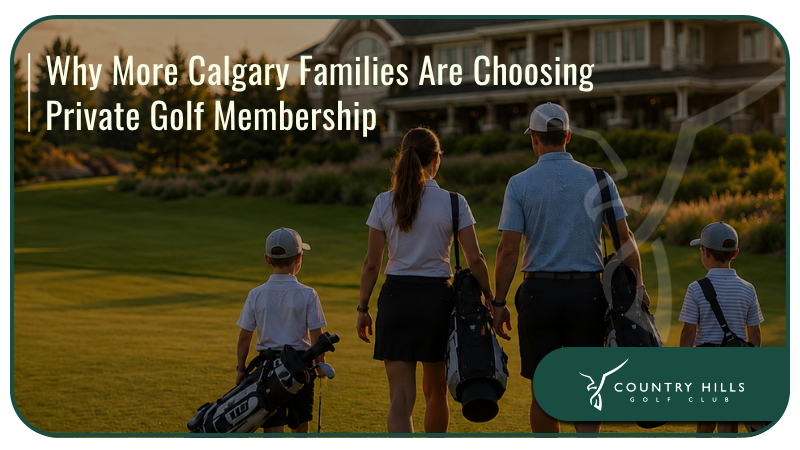 Why More Calgary Families Are Joining Private Golf Clubs